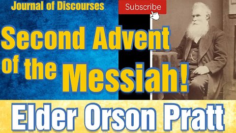 Resurrection of the Saints & Second Advent of the Messiah ~ Orson Pratt ~ JOD 18:7