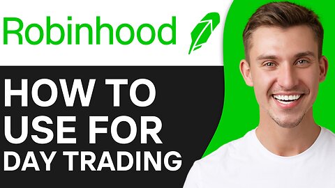 HOW TO USE ROBINHOOD FOR DAY TRADING