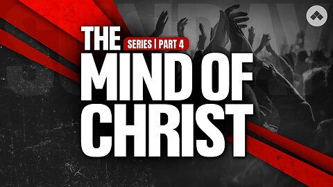 The Mind Of Christ - Part 4