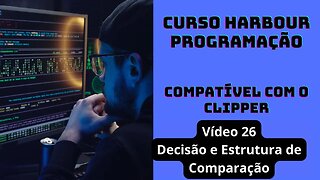 Harbour Programação - Decisão e Estrutura de Comparação - V26