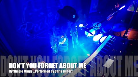 Chris Gilbert Performing Don't You Forget About Me By Simple Minds