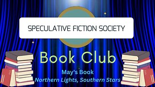 The Speculative Fiction Society Presents ... BOTM Book Club, May: Northern Lights, Southern Stars