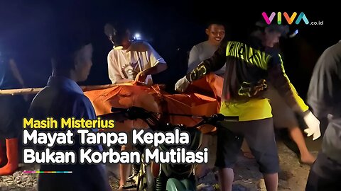 Mayat Tanpa Kepala di Lampung Bukan Korban Mutilasi, Apa Sebabnya?