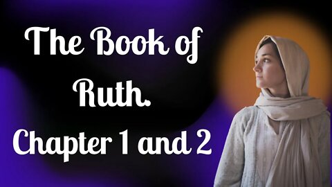 The Book of Ruth Chapter 1 and 2 🙏🙏
