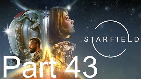 Starfield - Part 43: Infinity's End