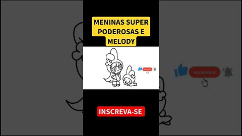 COMO DESENHAR MENINAS SUPER PODEROSAS E MELODY #shorts #melody #meninassuperpoderosas