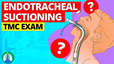 Endotracheal Suctioning? (TMC Practice Question)