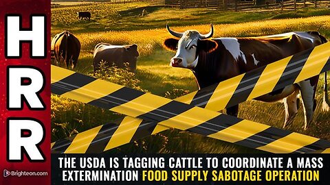 The USDA is TAGGING CATTLE to Coordinate a Mass Food Supply Sabotage Operation