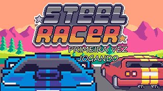 STEEL RACER- Jogando Pela primeira vez ( o Jogo é Maneirão)
