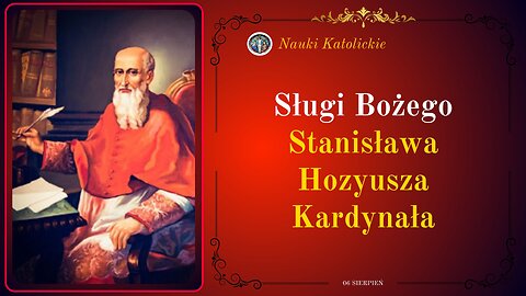 Sługi Bożego Stanisława Hozyusza Kardynała | 06 Sierpień