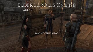 The Elder Scrolls Online Part 40 - Saving The King