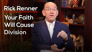 Your Faith Will Cause Division — Rick Renner