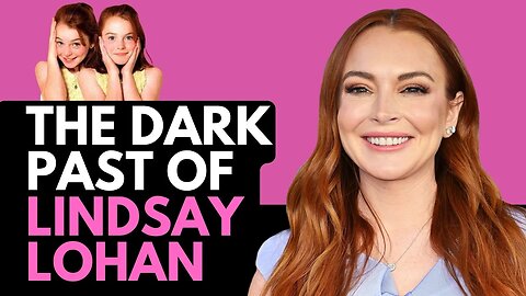 Lindsay Lohan's Dark Past Revealed