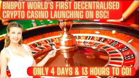 BNBpot Worlds First Decentralised Crypto Casino Launching On BSC! Only 4 Days & 13 Hours To Go!