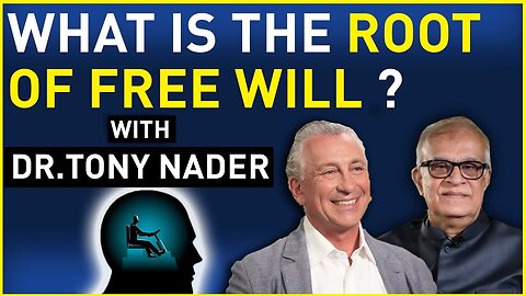 What is the Root of Free Will & Consciousness? With Dr.Tony Nader part 2