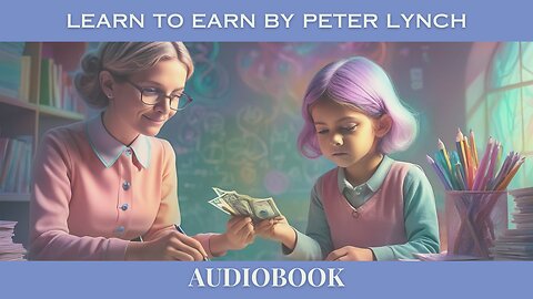 Unlock Financial Success NOW with 'Learn to Earn' by Peter Lynch!