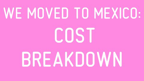 We Moved to Mexico: Cost Breakdown