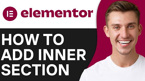 HOW TO ADD INNER SECTION IN ELEMENTOR