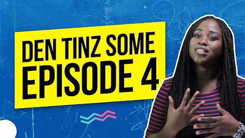 Den Tinz Some Talk Show Episode 4 (Official Video)