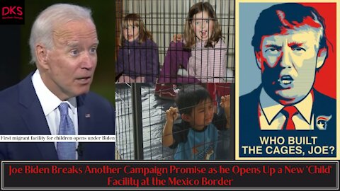 Joe Biden Breaks Another Campaign Promise as he Opens Up a New 'Child' Facility at the Mexico Border