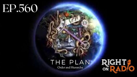 EP.560 Series The PLAN, The Order and The Hierarchy (part 1 The Plan)