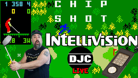 INTELLIVISION - Chip Shot Super Pro Golf - Rumble Exclusive - LIVE with DJC