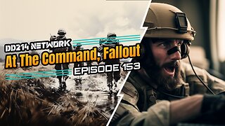 DD214 Network | Episode 153 | At The Command, Fallout