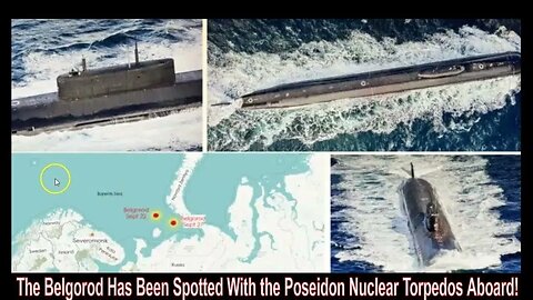 Russia's Belgorod Submarine With Poseidon Weapons Has Been Located In Artic!