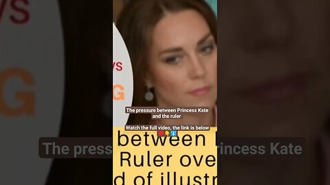 The pressure between Princess Kate and the ruler