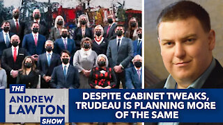Despite cabinet tweaks, Trudeau is planning more of the same