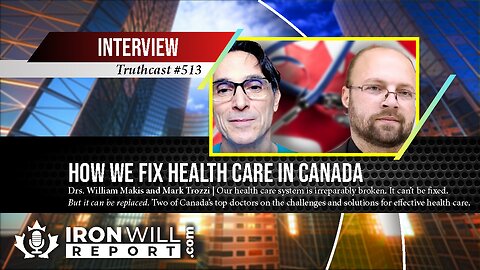 How We Fix Healthcare in Canada | Dr. William Makis & Dr. Mark Trozzi