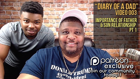 Diary Of A Dad 003 - Importance of Father/Son Relationship