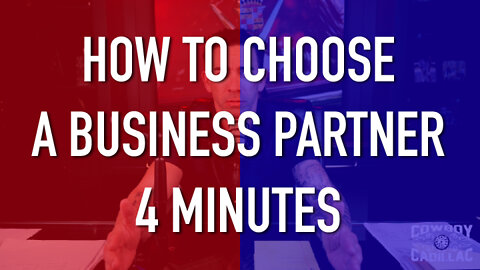 Business Partner | Podcast 8 | How to Choose the Right one in 4 minutes | Cowboy and Cadillac Show