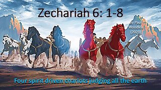 4 Spirit chariots, judging the earth - Zech 6: 1-8