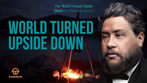 World Turned Upside Down | Sermon on Acts by Spurgeon