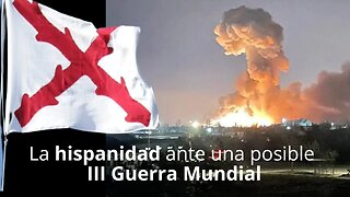 La hispanidad, su deber ante una III Guerra Mundial