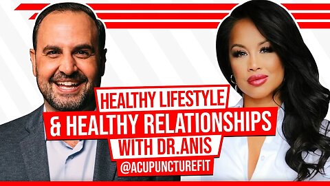 Viral TikToker🔥How To Have A Healthy Lifestyle & Healthy Relationships with Dr.Anis @Acupuncturefit