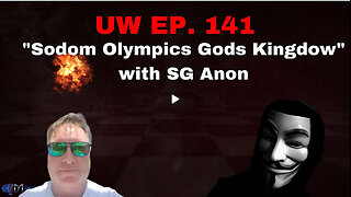 Unrestricted Warfare Ep. 141 | "Sodom Olympics Gods Kingdow" with SG Anon