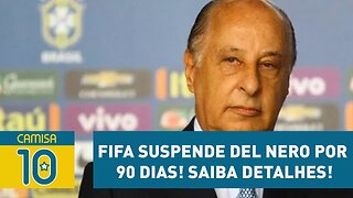 FIFA suspende DEL NERO por 90 DIAS! Saiba DETALHES!