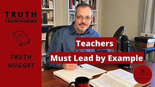 Teachers Must Lead by Example | Truth Nugget (James 3:1-2)