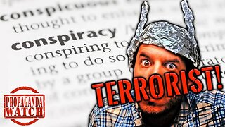 Conspiracy Theorists Are Domestic Terrorists! - #PropagandaWatch