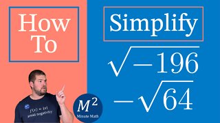 How to Simplify Expressions with Roots | Simplify √-196 and -√64 | Minute Math