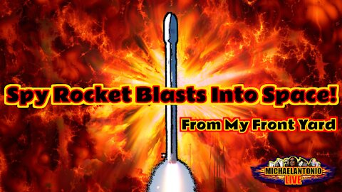See The Spy Rocket Blast Into Space From My Front Yard!