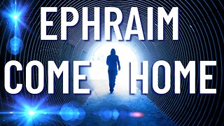 Ephraim Come Home 5