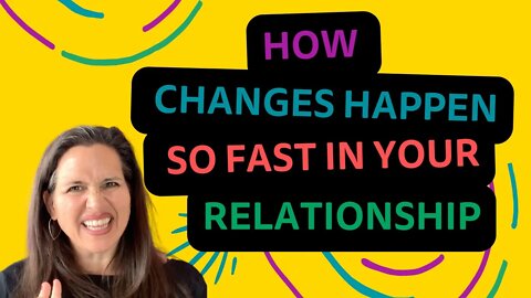 How Changes Happen SO Fast In Your Relationships | Julie Murphy