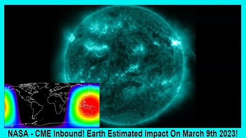NASA - CME Inbound! Earth Estimated Impact On March 9th 2023!