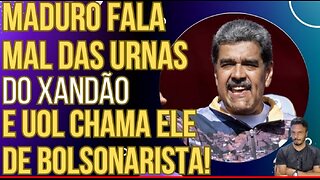 Maduro speaks ill of the Xandão polls, doubts Lula's election and UOL calls him a Bolsonarist!