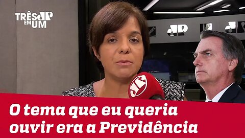 #VeraMagalhães: O tema que eu queria ouvir no discurso era reforma da Previdência