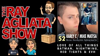 The Ray Agliata Show - Episode 52 - Karly C & Mike Matisa - CLIP - Batman-Nightwing-Red Tights-EVH.