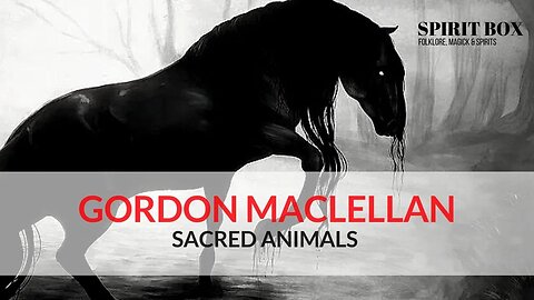 S2 #15 / Gordon MacLellan on Sacred Animals